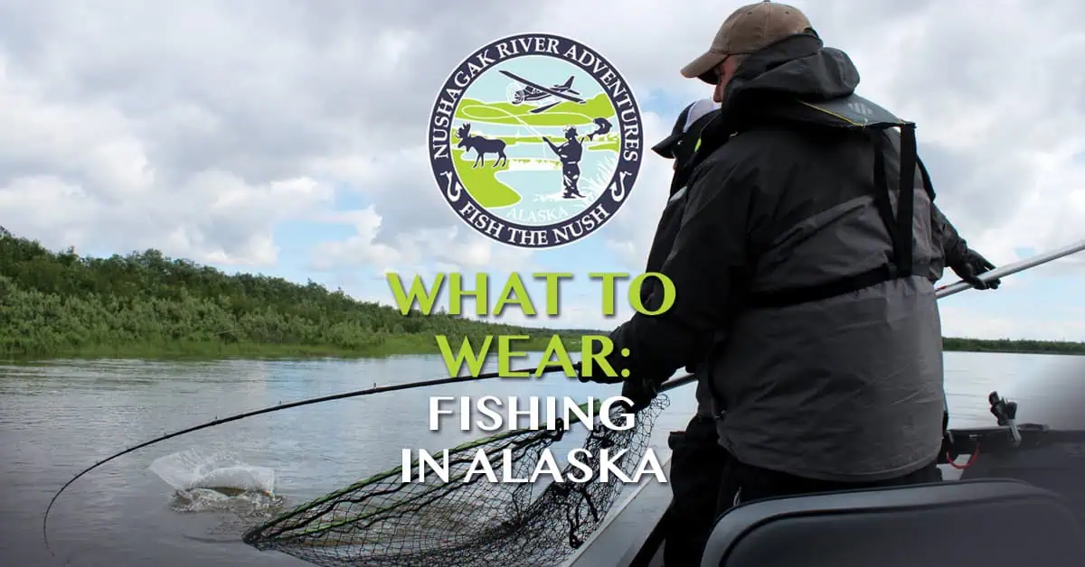 What to Wear Fishing in Alaska